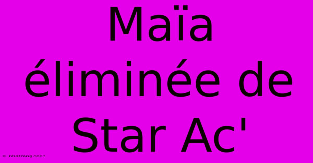 Maïa Éliminée De Star Ac' Maïa Éliminée De Star Ac'