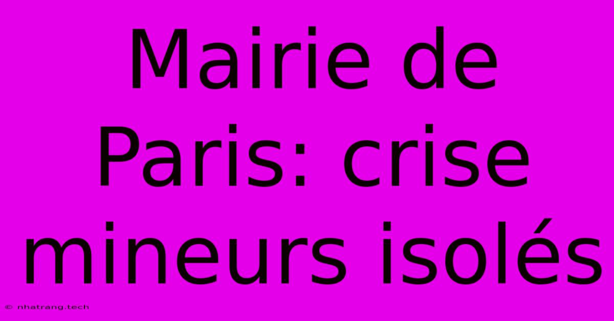 Mairie De Paris: Crise Mineurs IsolΓ©s Mairie De Paris: Crise Mineurs IsolΓ©s