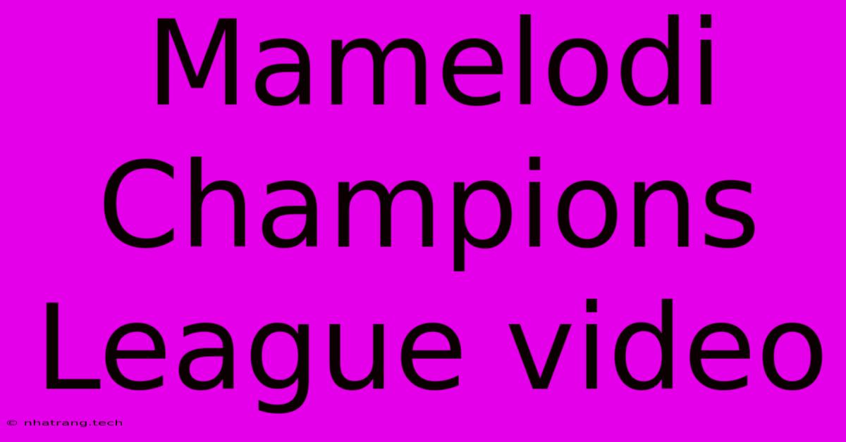 Mamelodi Champions League Video Mamelodi Champions League Video