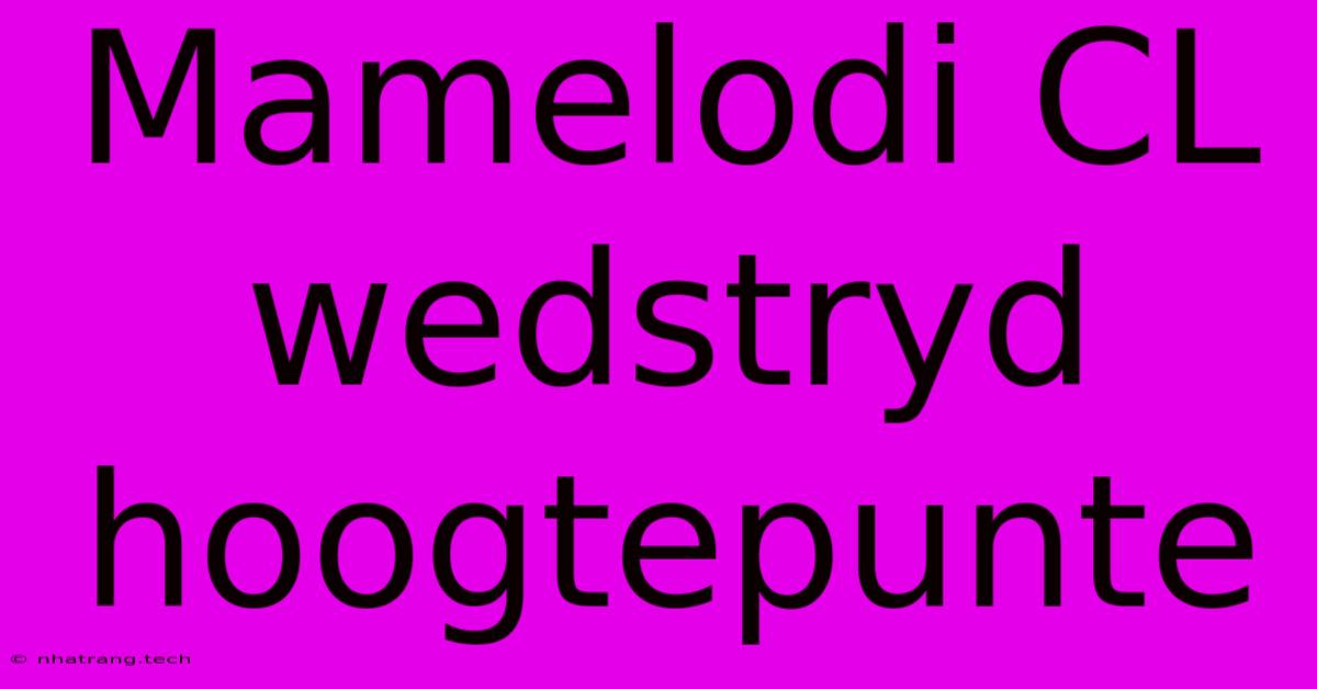 Mamelodi CL Wedstryd Hoogtepunte Mamelodi CL Wedstryd Hoogtepunte
