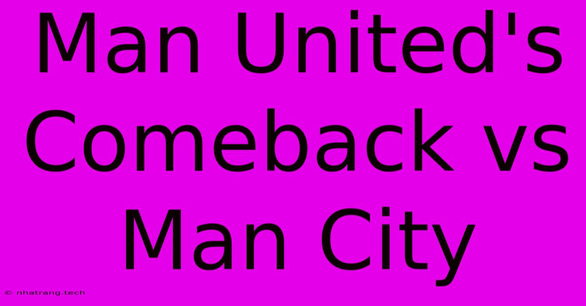 Man United's Comeback Vs Man City Man United's Comeback Vs Man City