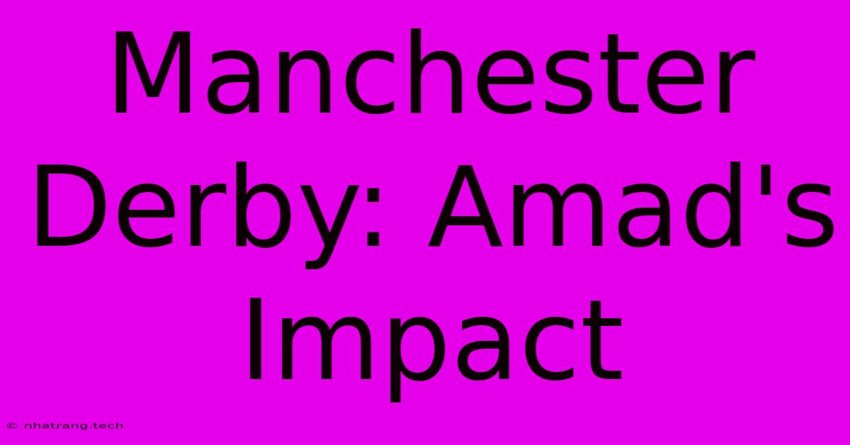 Manchester Derby: Amad's Impact Manchester Derby: Amad's Impact