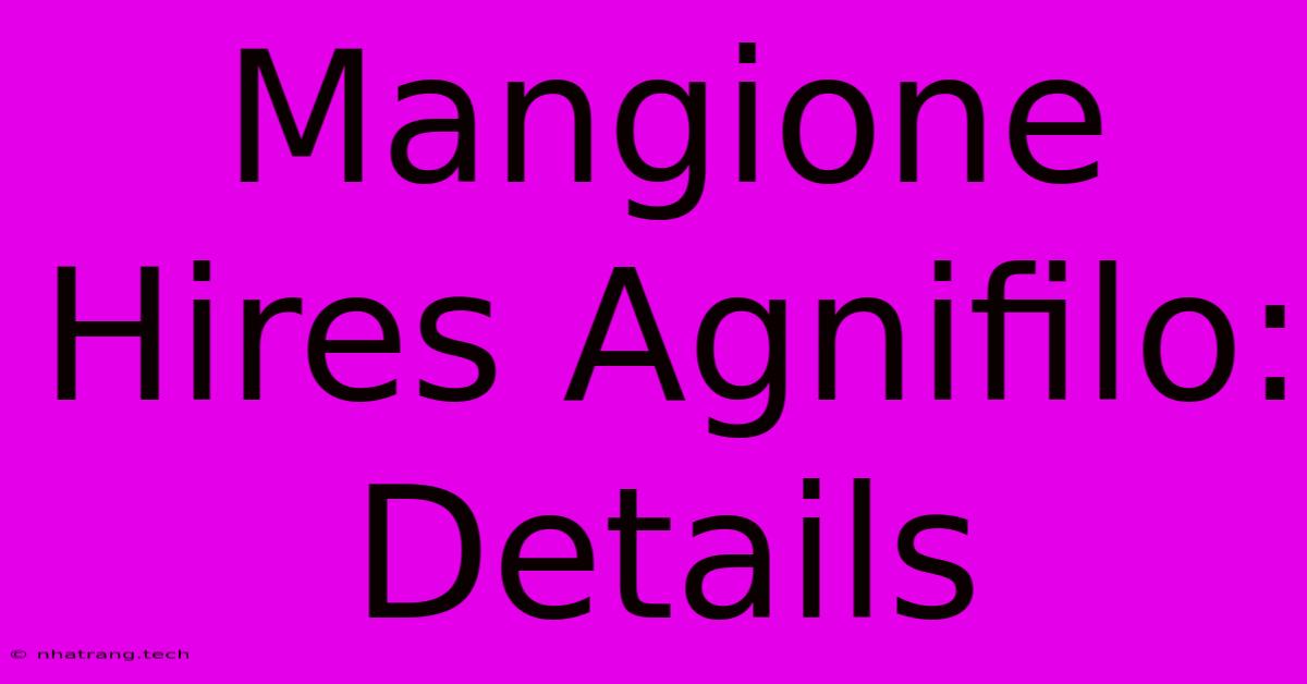 Mangione Hires Agnifilo: Details Mangione Hires Agnifilo: Details