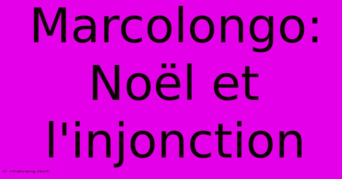 Marcolongo: Noël Et L'injonction