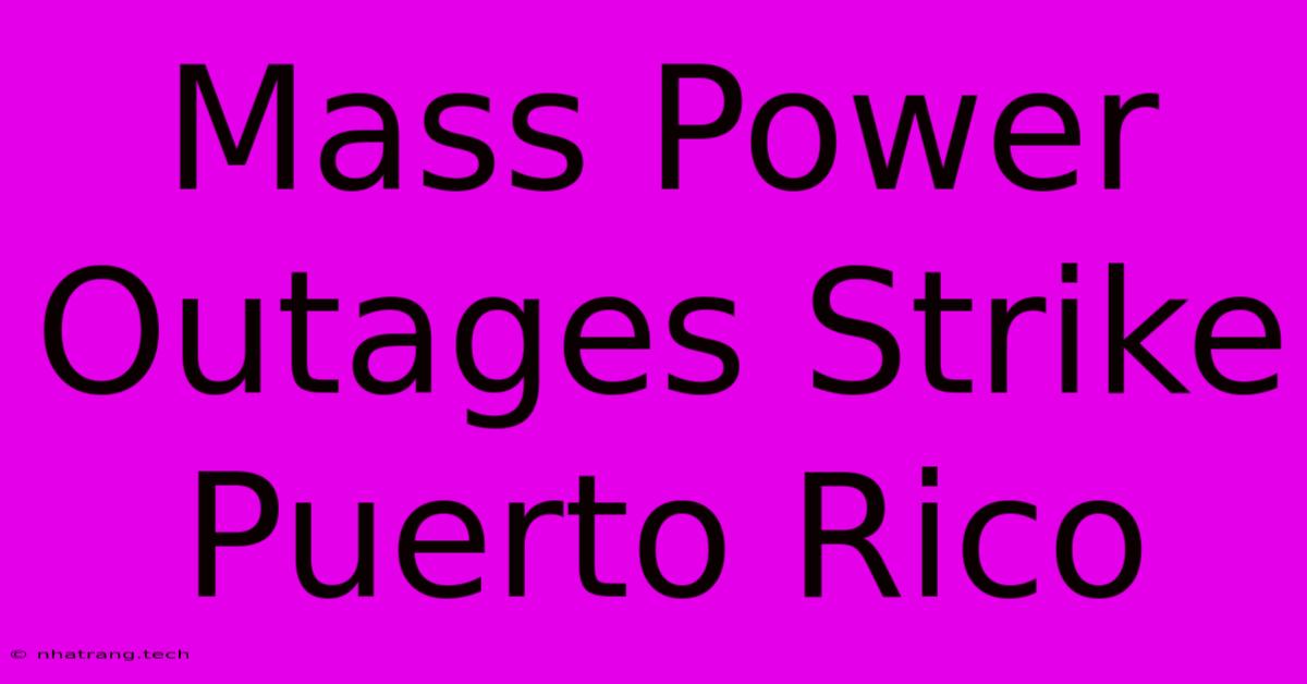 Mass Power Outages Strike Puerto Rico