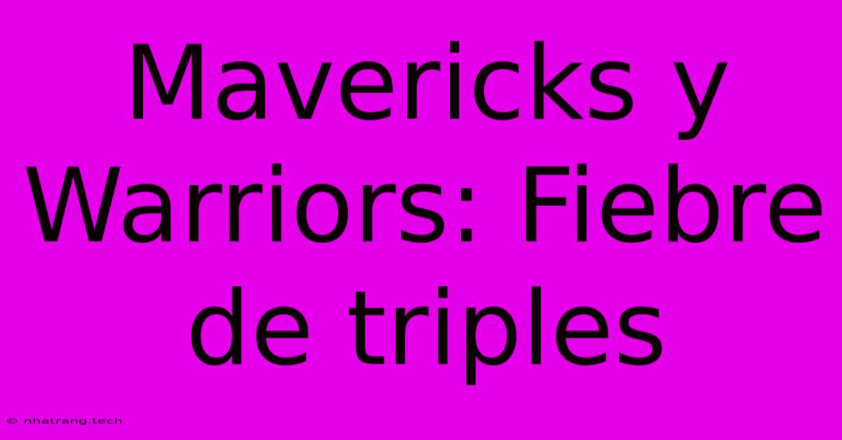 Mavericks Y Warriors: Fiebre De Triples