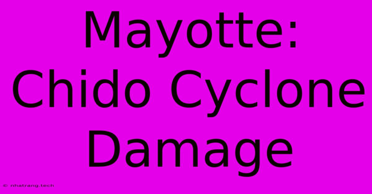 Mayotte: Chido Cyclone Damage Mayotte: Chido Cyclone Damage
