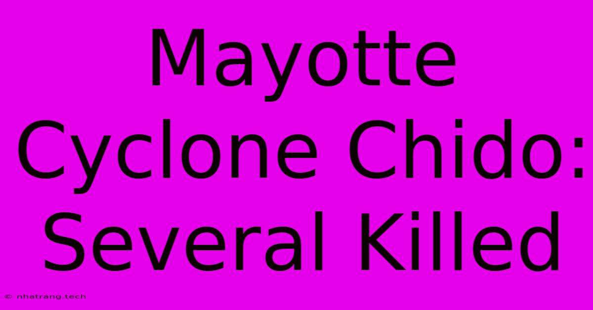 Mayotte Cyclone Chido: Several Killed Mayotte Cyclone Chido: Several Killed