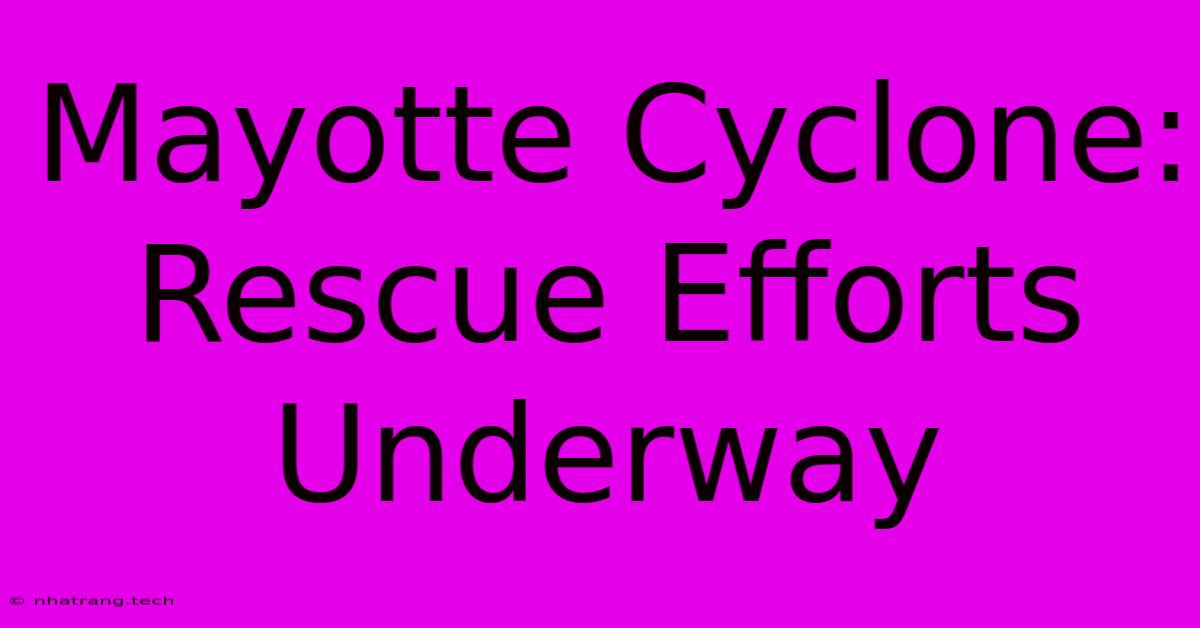 Mayotte Cyclone: Rescue Efforts Underway Mayotte Cyclone: Rescue Efforts Underway
