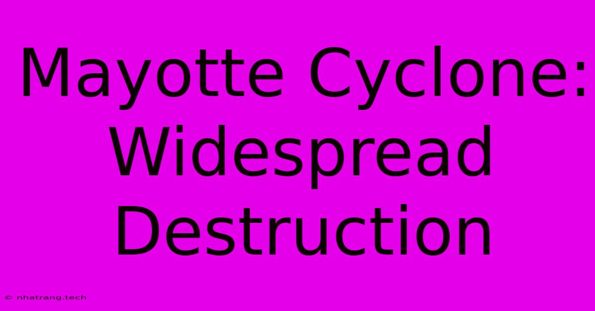Mayotte Cyclone: Widespread Destruction Mayotte Cyclone: Widespread Destruction