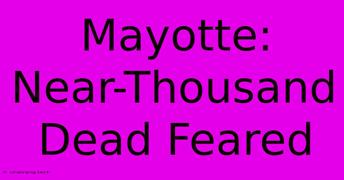Mayotte: Near-Thousand Dead Feared Mayotte: Near-Thousand Dead Feared