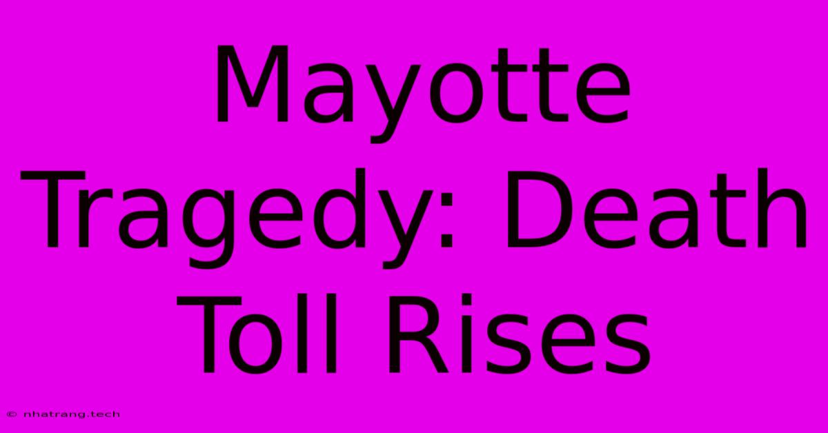 Mayotte Tragedy: Death Toll Rises