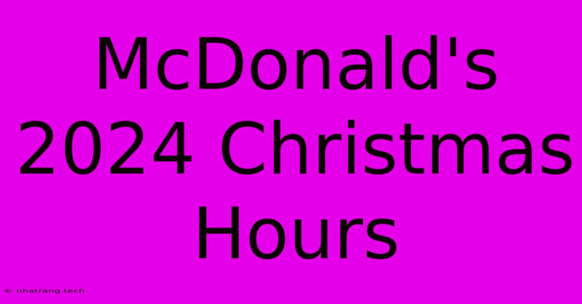 McDonald's 2024 Christmas Hours