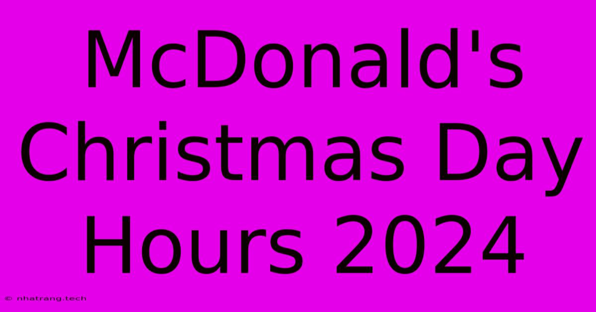 McDonald's Christmas Day Hours 2024