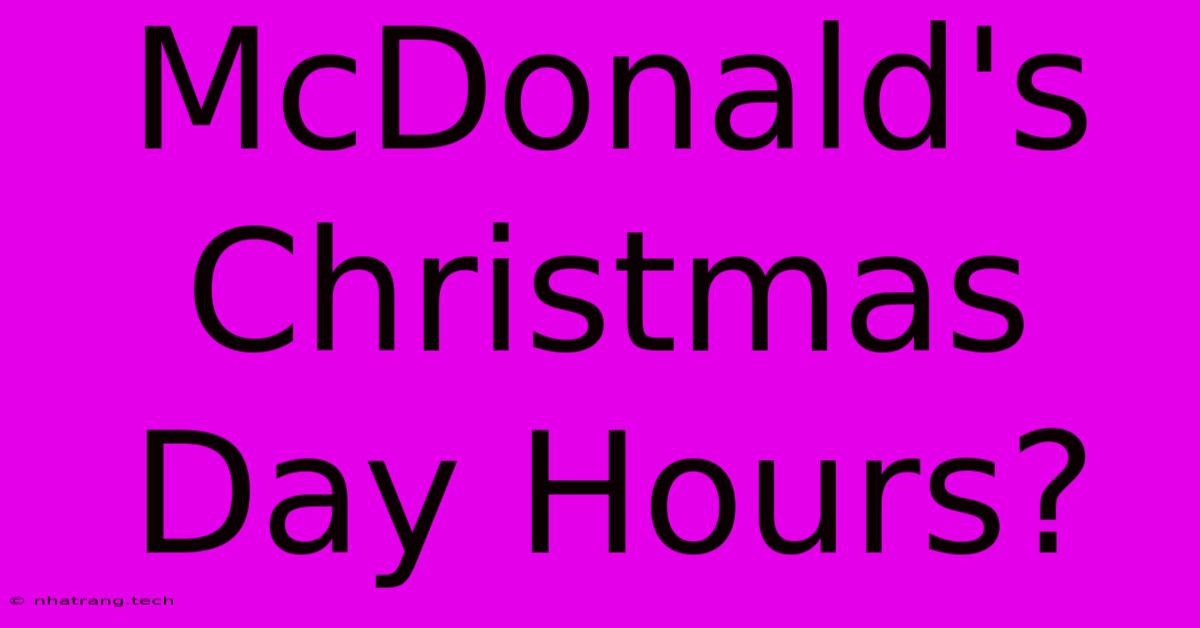 McDonald's Christmas Day Hours?