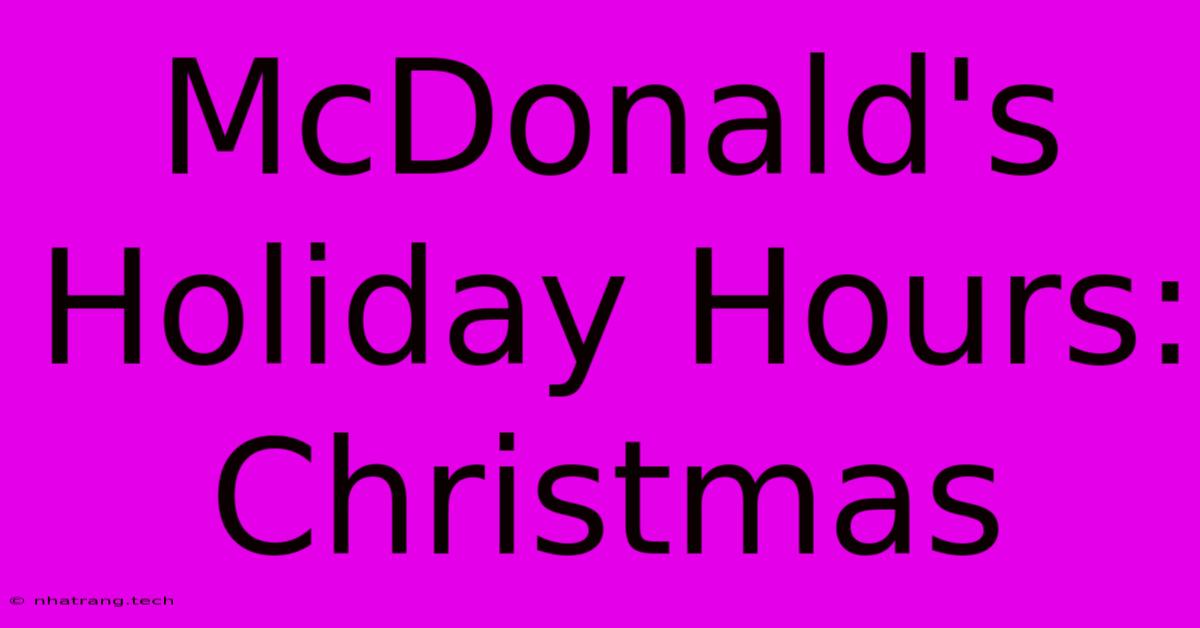 McDonald's Holiday Hours: Christmas