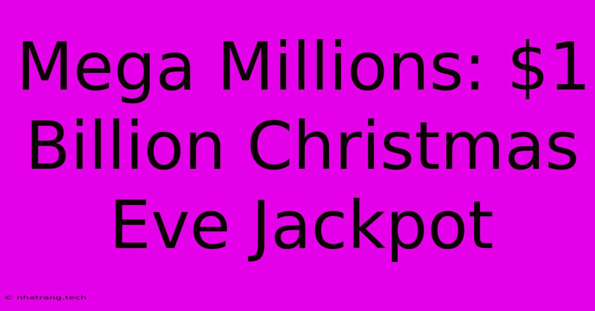 Mega Millions: $1 Billion Christmas Eve Jackpot