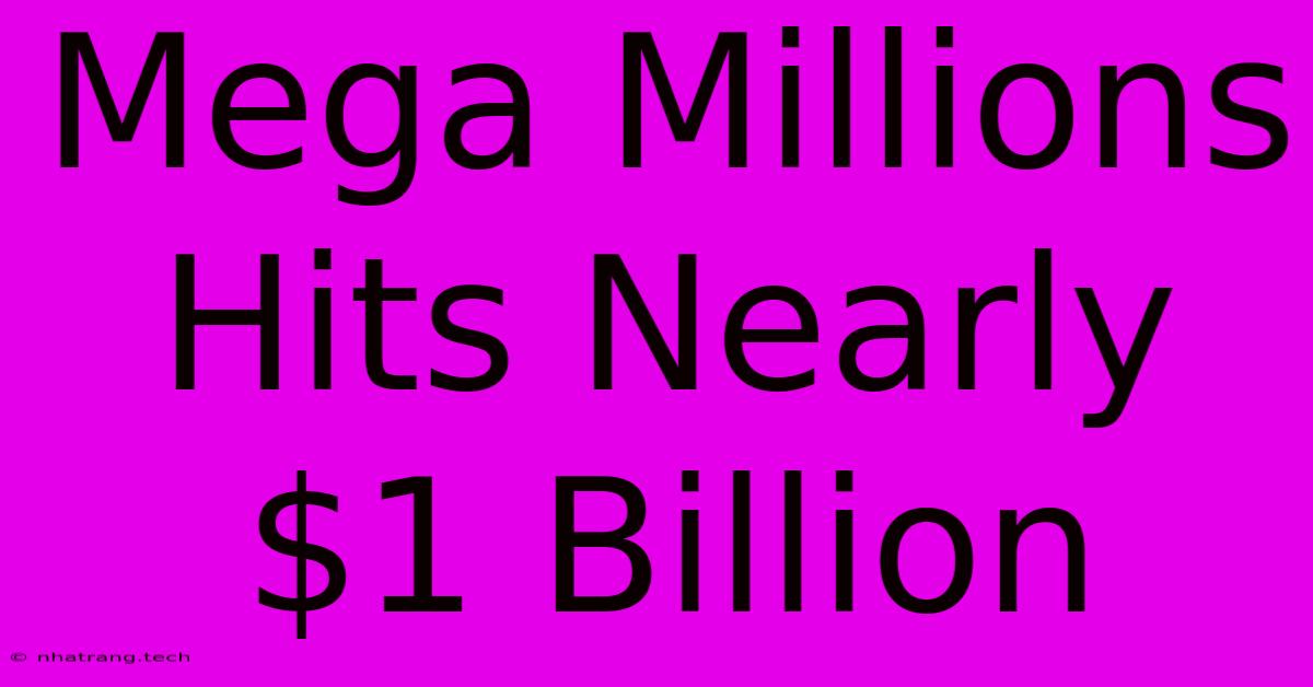 Mega Millions Hits Nearly $1 Billion