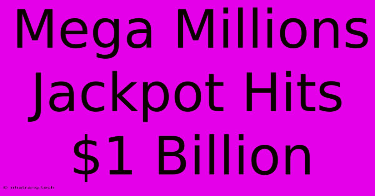 Mega Millions Jackpot Hits $1 Billion