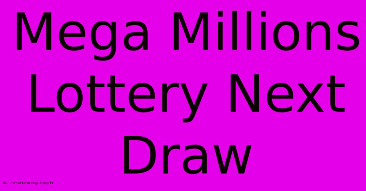 Mega Millions Lottery Next Draw