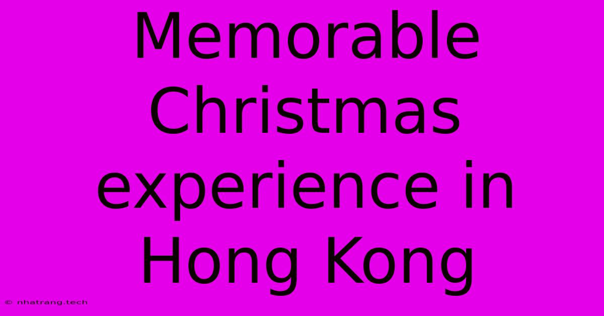 Memorable Christmas Experience In Hong Kong