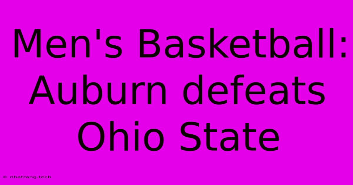 Men's Basketball: Auburn Defeats Ohio State Men's Basketball: Auburn Defeats Ohio State