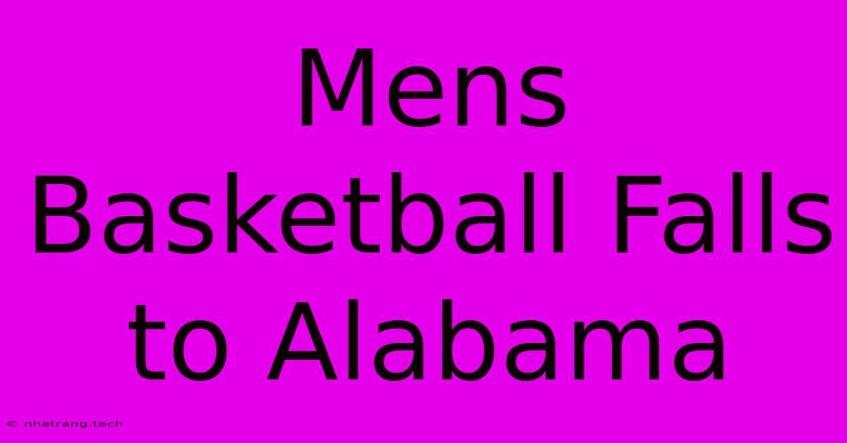 Mens Basketball Falls To Alabama Mens Basketball Falls To Alabama