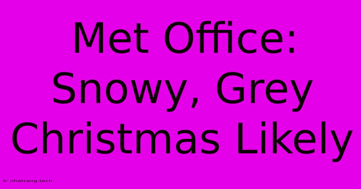 Met Office: Snowy, Grey Christmas Likely