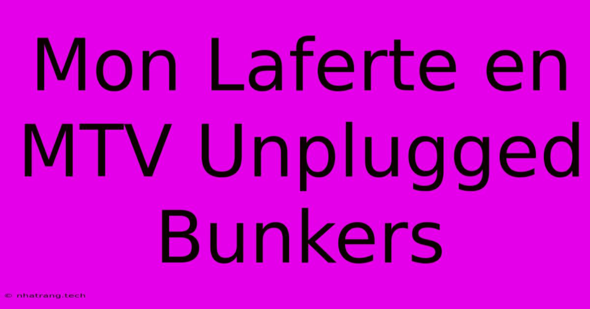 Mon Laferte En MTV Unplugged Bunkers Mon Laferte En MTV Unplugged Bunkers