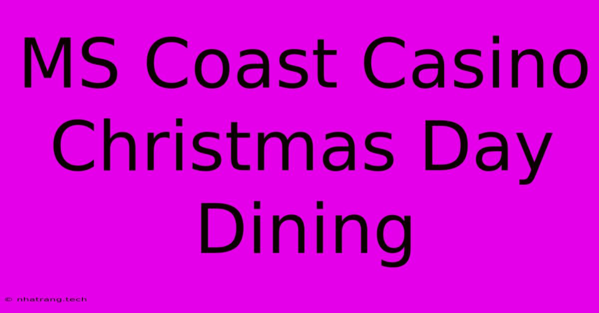 MS Coast Casino Christmas Day Dining