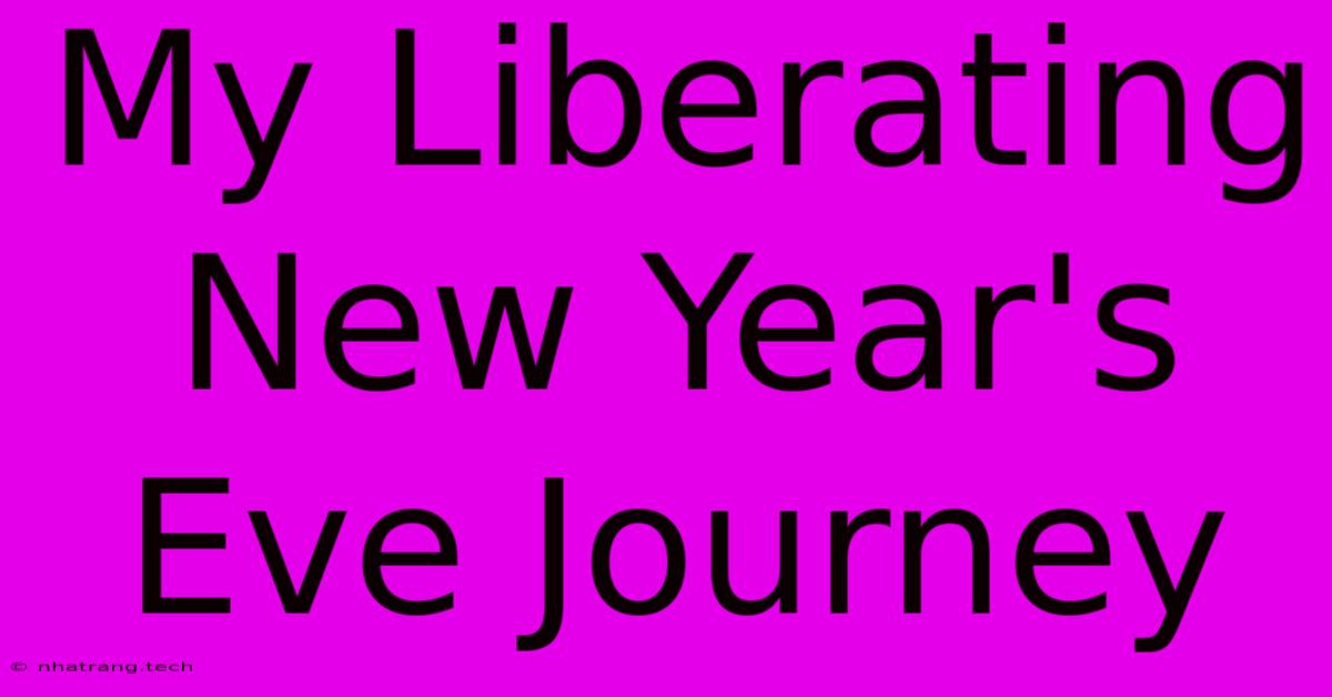 My Liberating New Year's Eve Journey