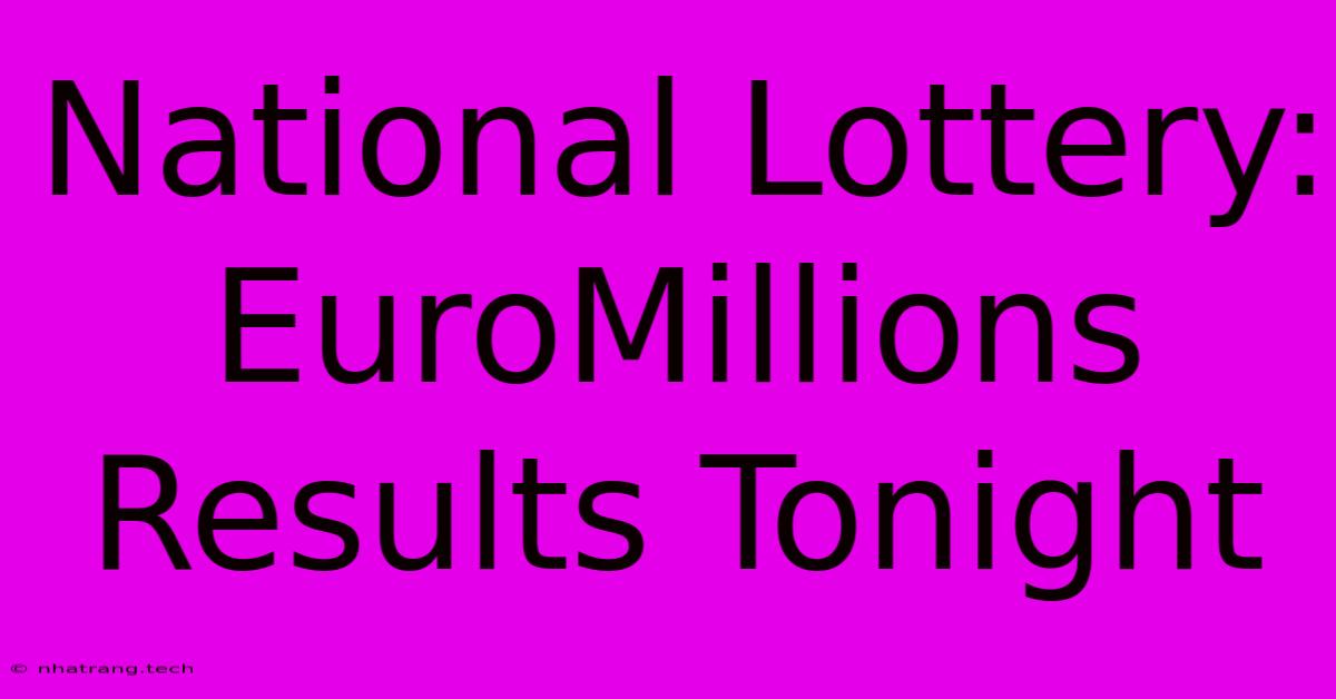 National Lottery: EuroMillions Results Tonight