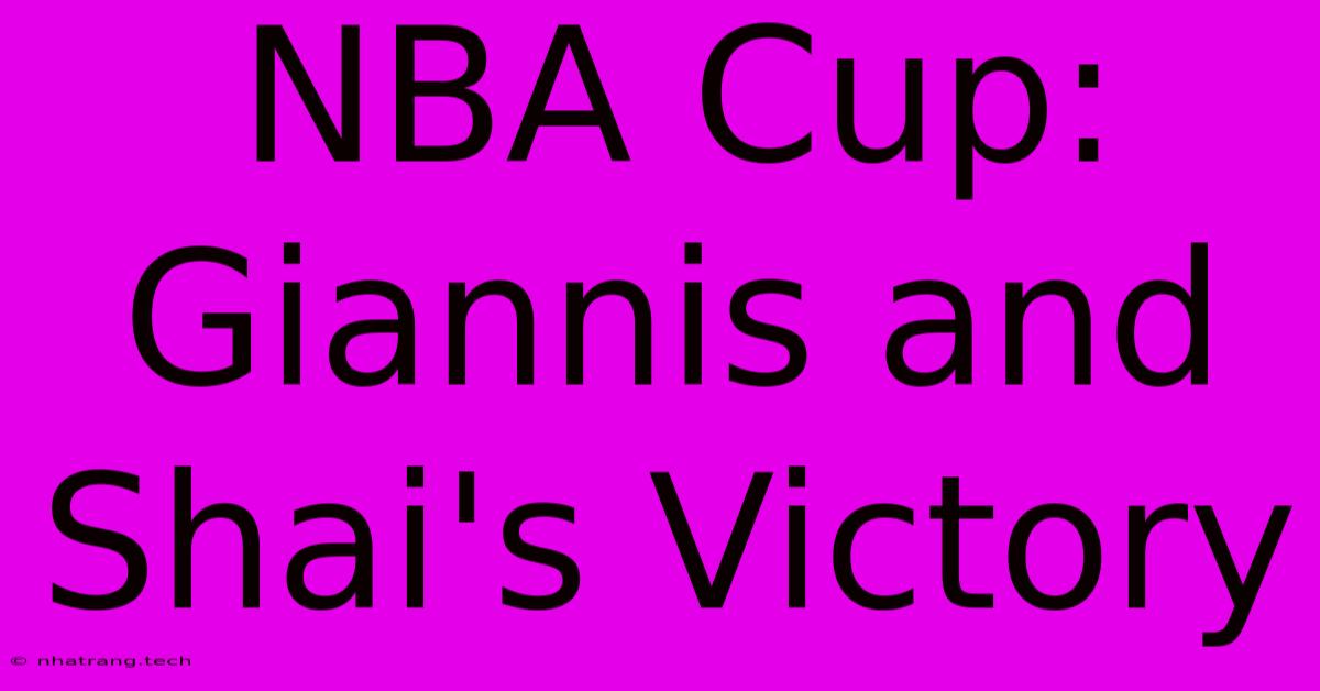NBA Cup: Giannis And Shai's Victory NBA Cup: Giannis And Shai's Victory