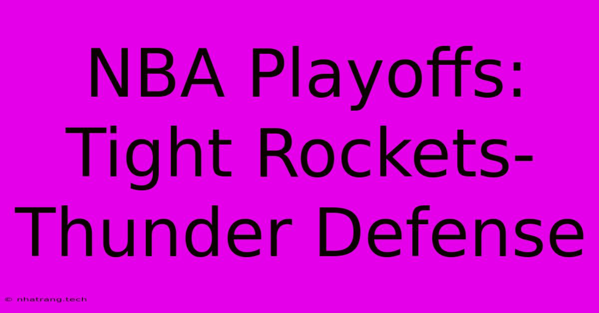 NBA Playoffs: Tight Rockets-Thunder Defense NBA Playoffs: Tight Rockets-Thunder Defense