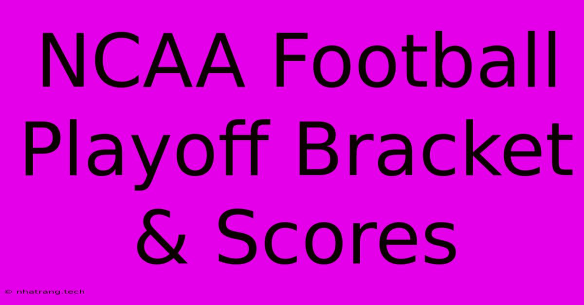 NCAA Football Playoff Bracket & Scores