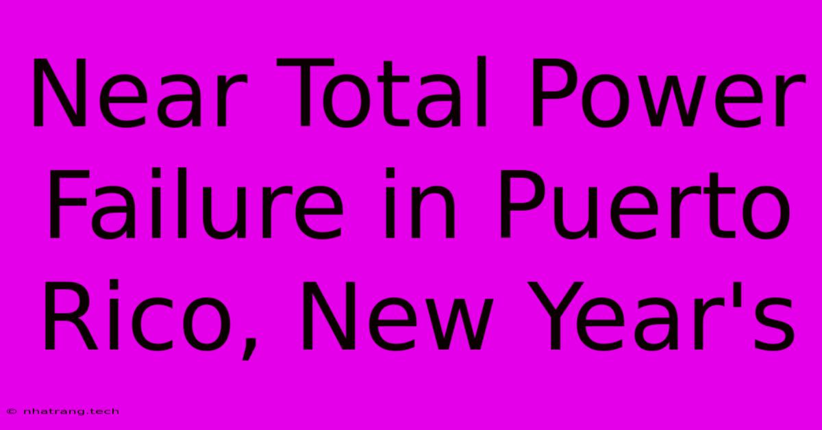 Near Total Power Failure In Puerto Rico, New Year's