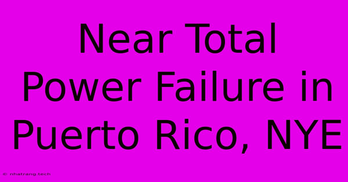 Near Total Power Failure In Puerto Rico, NYE