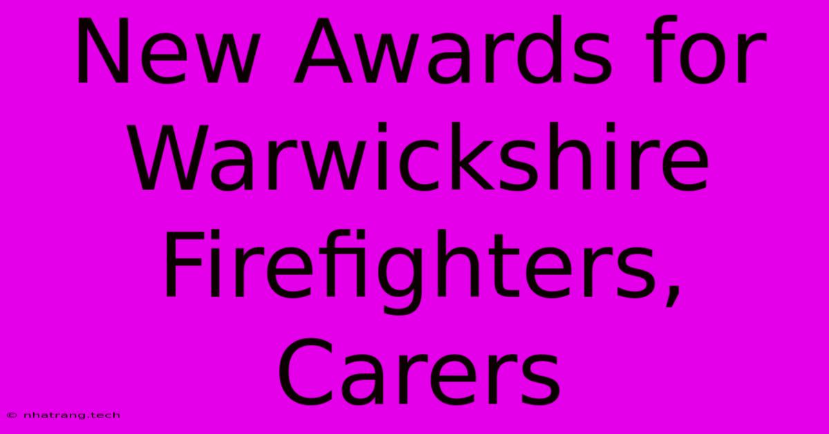 New Awards For Warwickshire Firefighters, Carers