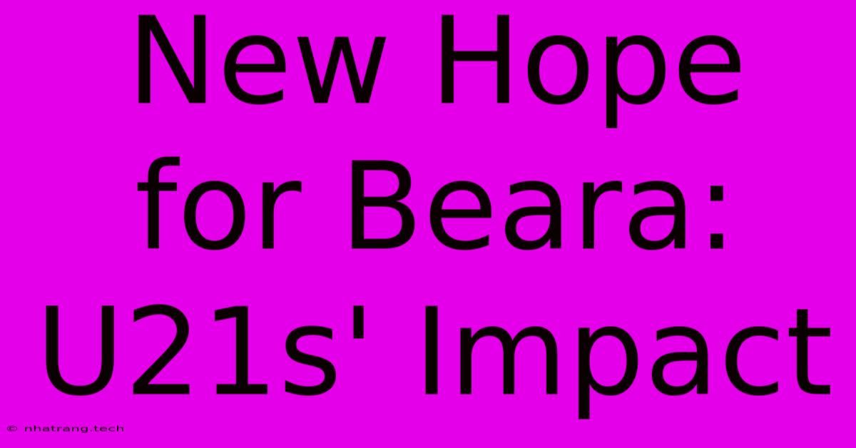 New Hope For Beara: U21s' Impact New Hope For Beara: U21s' Impact
