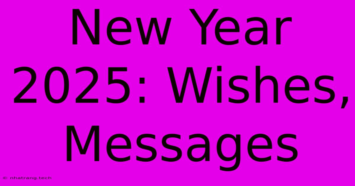 New Year 2025: Wishes, Messages