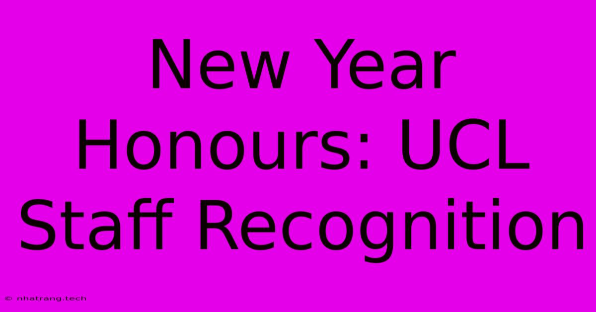 New Year Honours: UCL Staff Recognition