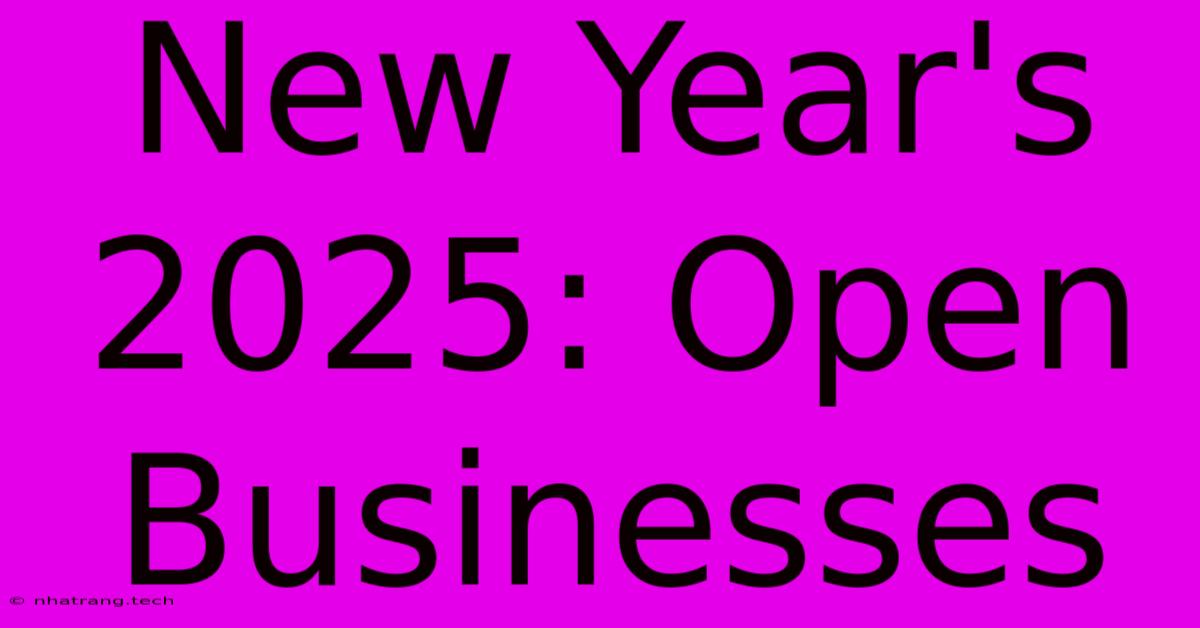 New Year's 2025: Open Businesses