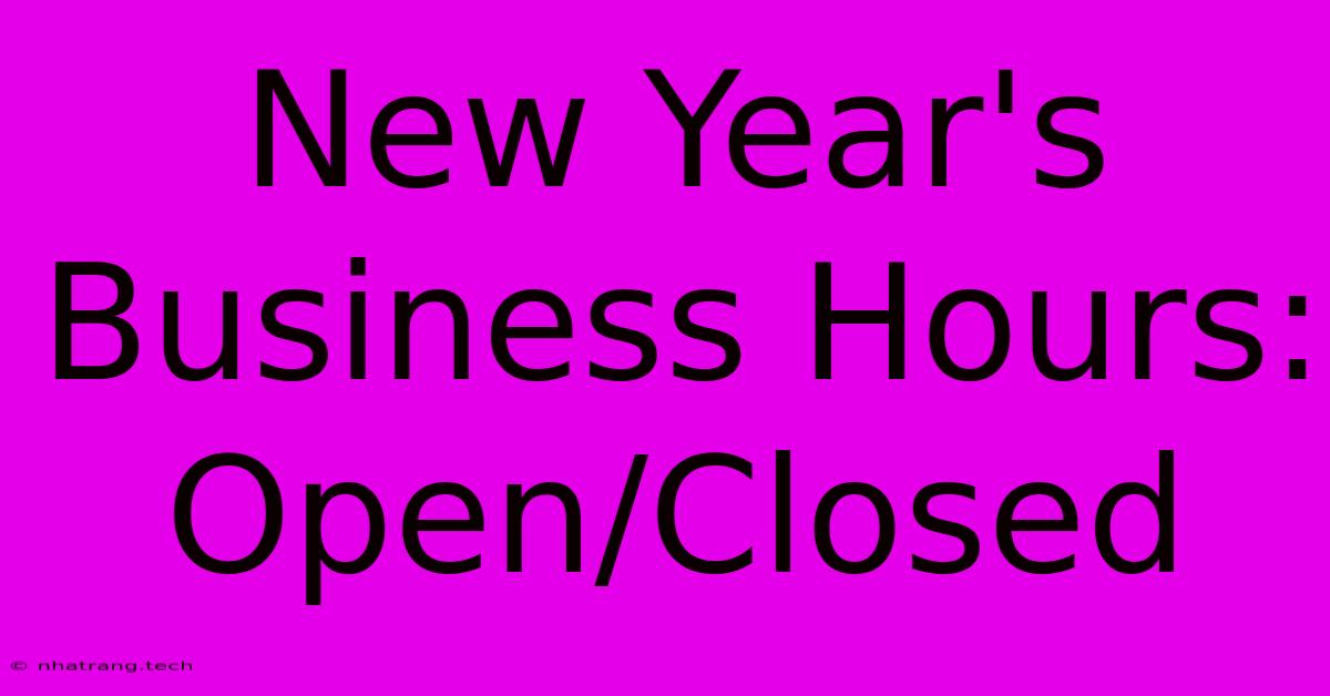 New Year's Business Hours: Open/Closed