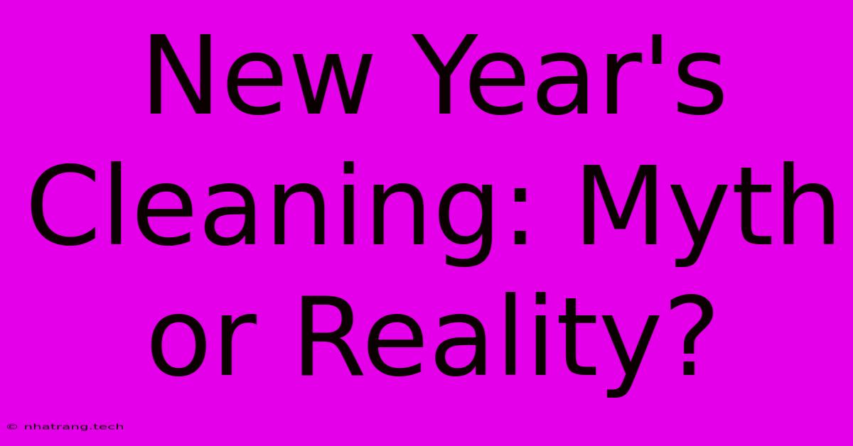 New Year's Cleaning: Myth Or Reality?