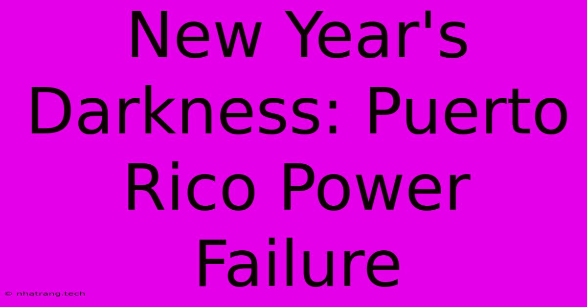 New Year's Darkness: Puerto Rico Power Failure