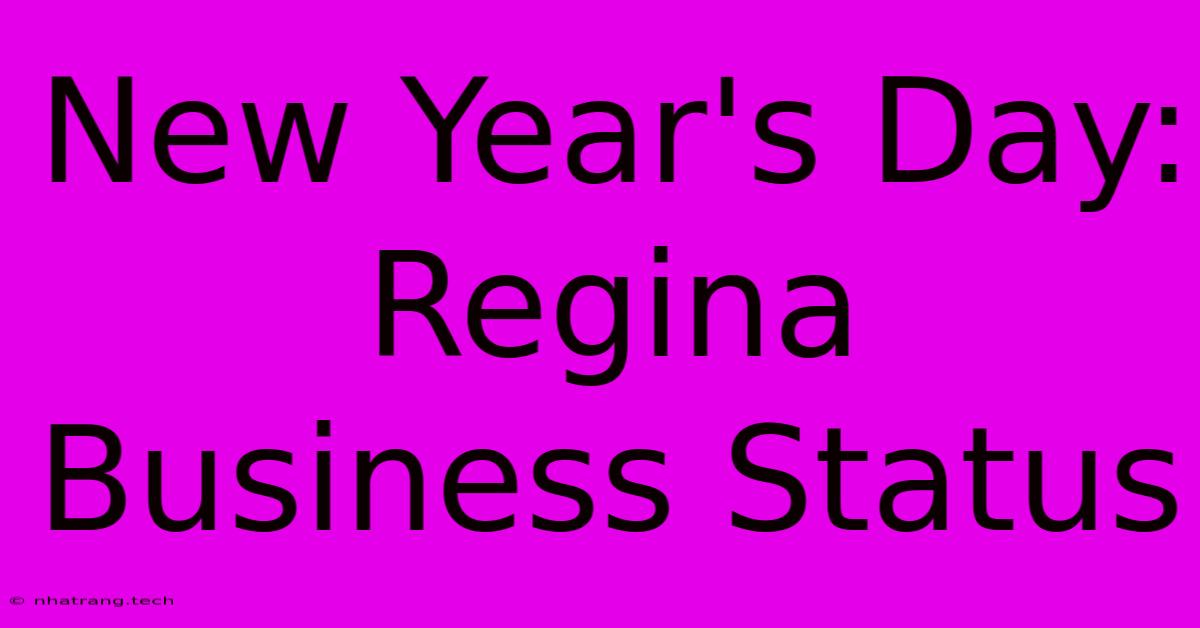 New Year's Day: Regina Business Status