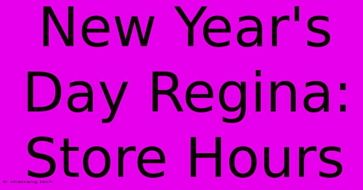 New Year's Day Regina: Store Hours