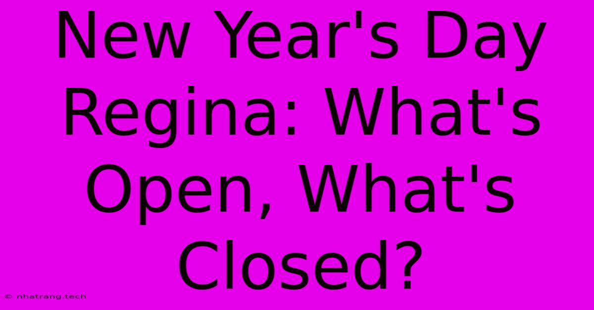 New Year's Day Regina: What's Open, What's Closed?