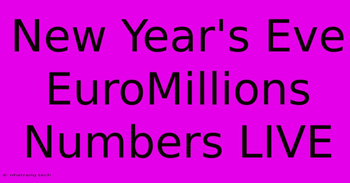 New Year's Eve EuroMillions Numbers LIVE