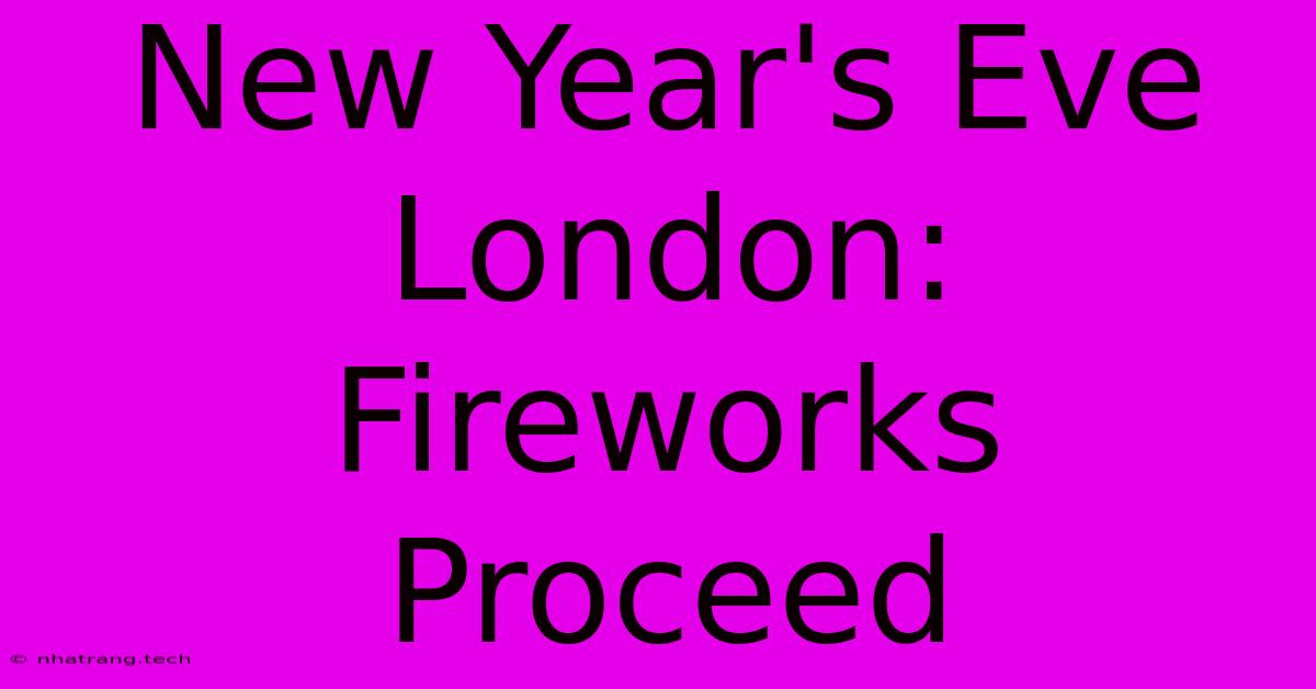 New Year's Eve London: Fireworks Proceed